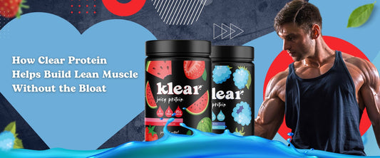 How Clear Protein Helps Build Lean Muscle Without the Bloat